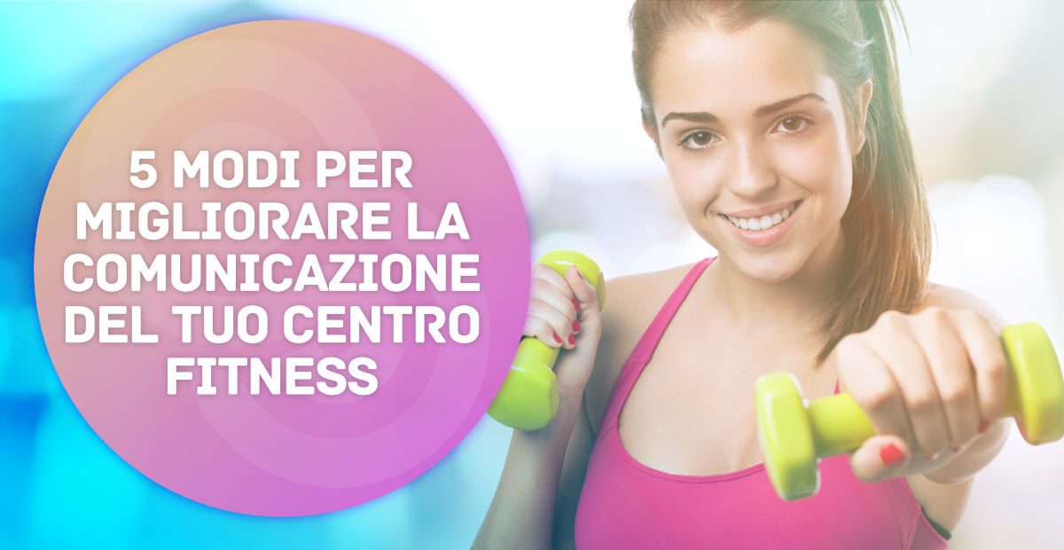 5 modi per migliorare il tuo centro fitness