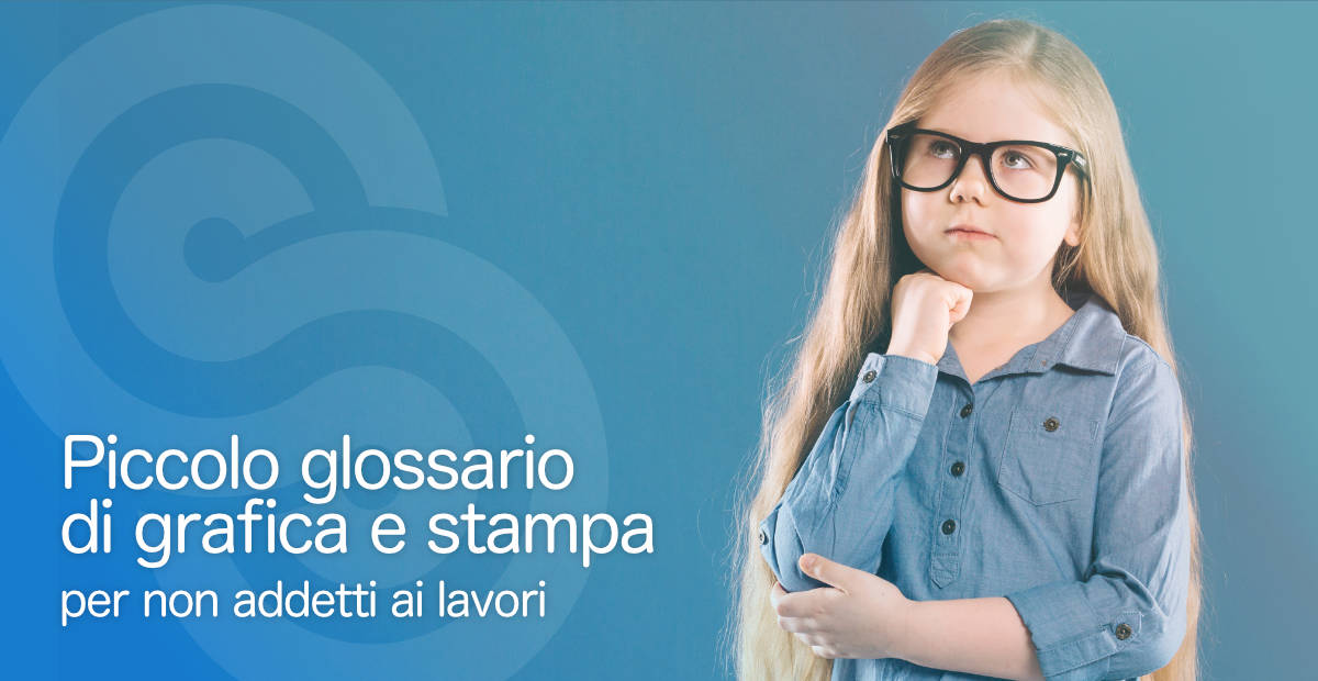 Capire i termini della grafica e stampa: ecco il glossario 1